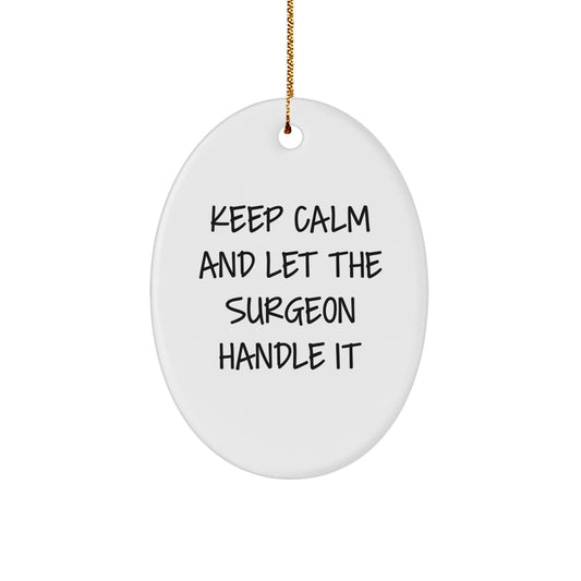 Funny Surgeon Gifts for Men - Oval Ornament with Keep Calm And Let The Surgeon Handle It Quote, Christmas Unique Presents for Surgeons Friends Family - Image 1