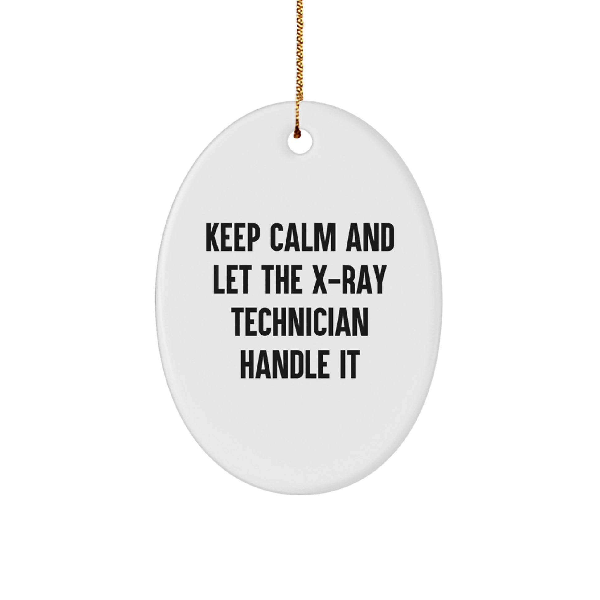 Keep Calm X-Ray Technician Gifts from Friends and Family, Oval Ornament for Christmas, 'Keep Calm And Let The X-ray Technician Handle It' Quote - Image 1