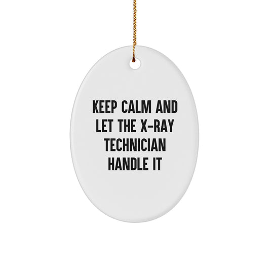 Keep Calm X-Ray Technician Gifts from Friends and Family, Oval Ornament for Christmas, 'Keep Calm And Let The X-ray Technician Handle It' Quote - Image 1