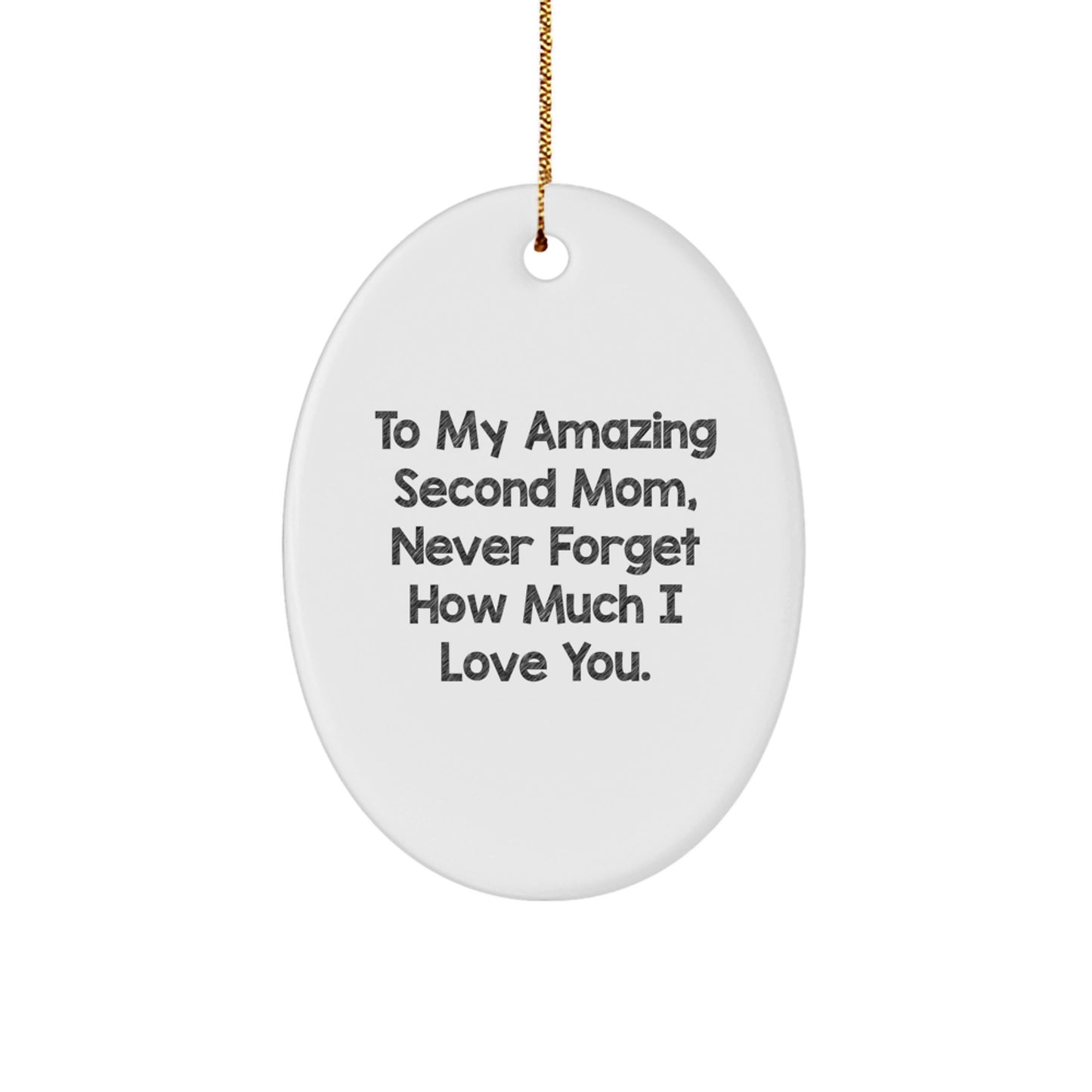 Funny Second Mom Gifts from Men to Their Amazing Second Mom, Oval Christmas Ornament Gift for Second Mom, 'To My Amazing Second Mom, Never Forget How Much I Love You.' - Image 1