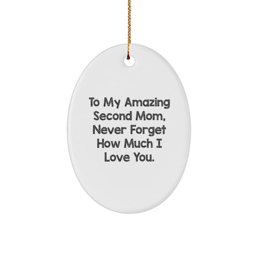 Funny Second Mom Gifts from Men to Their Amazing Second Mom, Oval Christmas Ornament Gift for Second Mom, 'To My Amazing Second Mom, Never Forget How Much I Love You.' - Image 1