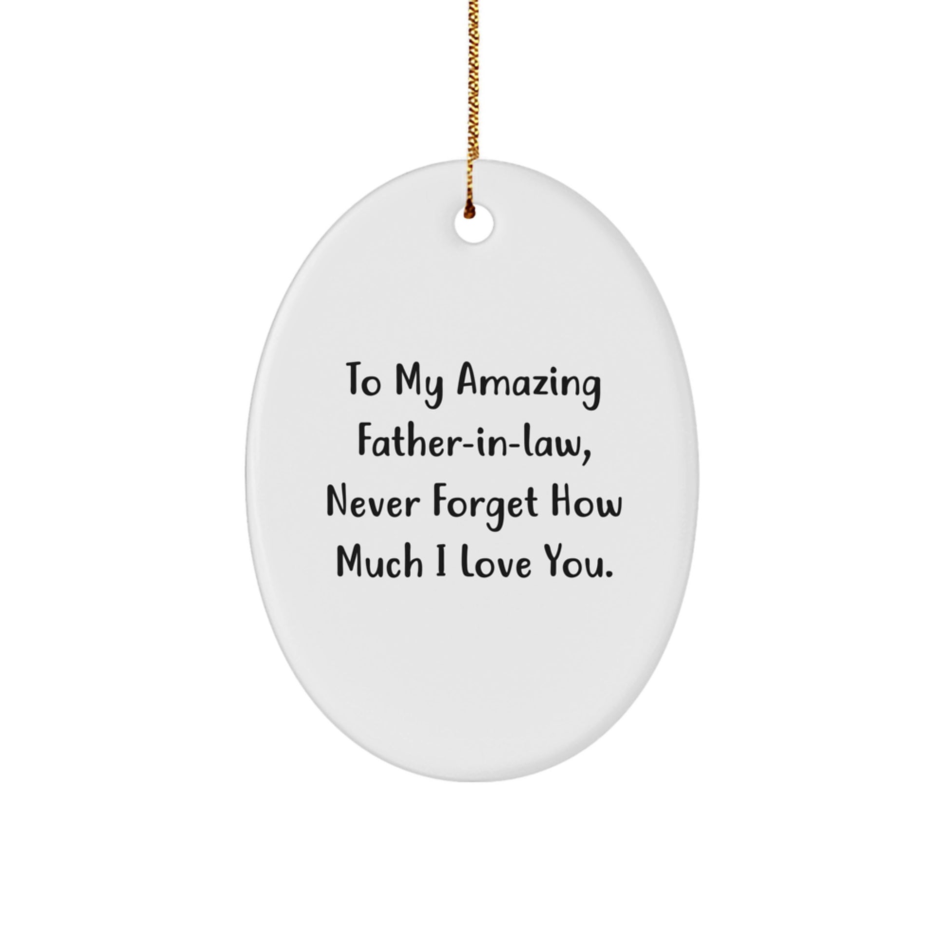 Funny Father-in-law Gifts from Family, Heartfelt Christmas Unique Gifts for Father-in-law, Oval Ornament with To My Amazing Father-in-law Never Forget How Much I Love You Quote - Image 1