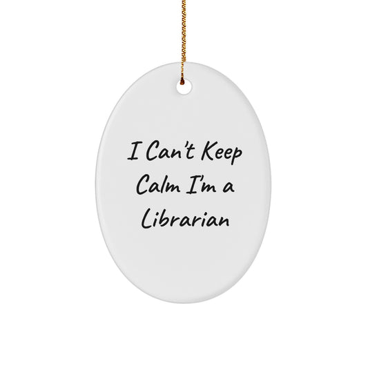 Funny Librarian Gifts I Can't Keep Calm Oval Ornament for Christmas from Friends to Librarians - Image 1