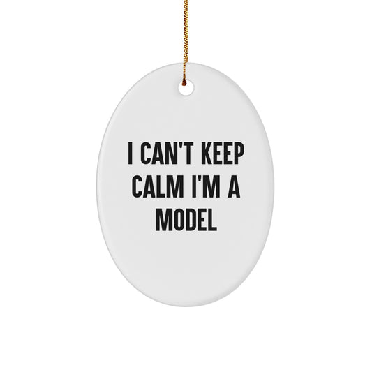 Funny I Can't Keep Calm I'm A Model Model Gifts for Christmas Oval Ornament from Friends - Image 1