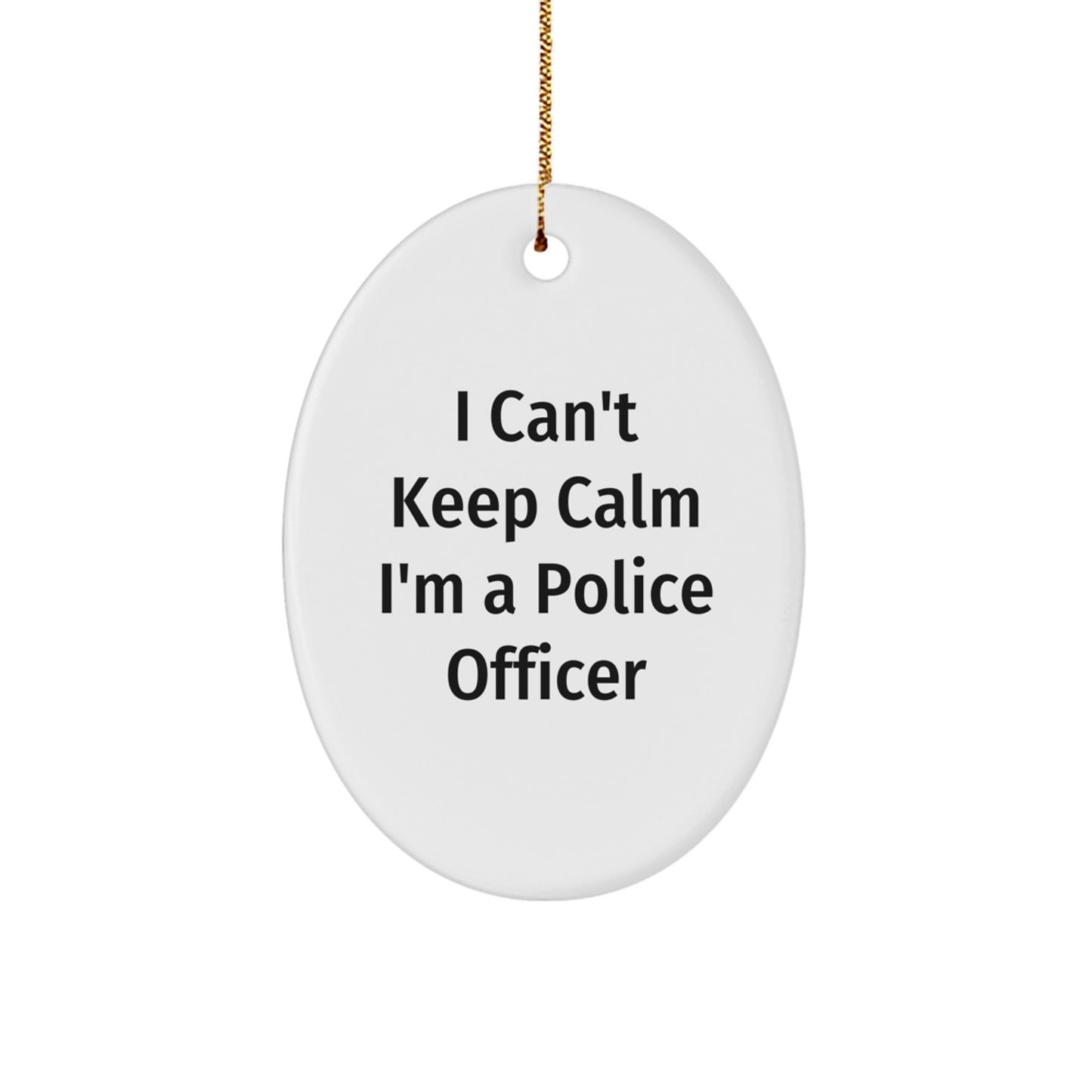 Funny Police Officer Oval Ornament Gifts from Men to Police Officer Friends, Inspirational I Can't Keep Calm I'm A Police Officer Christmas Unique - Image 1