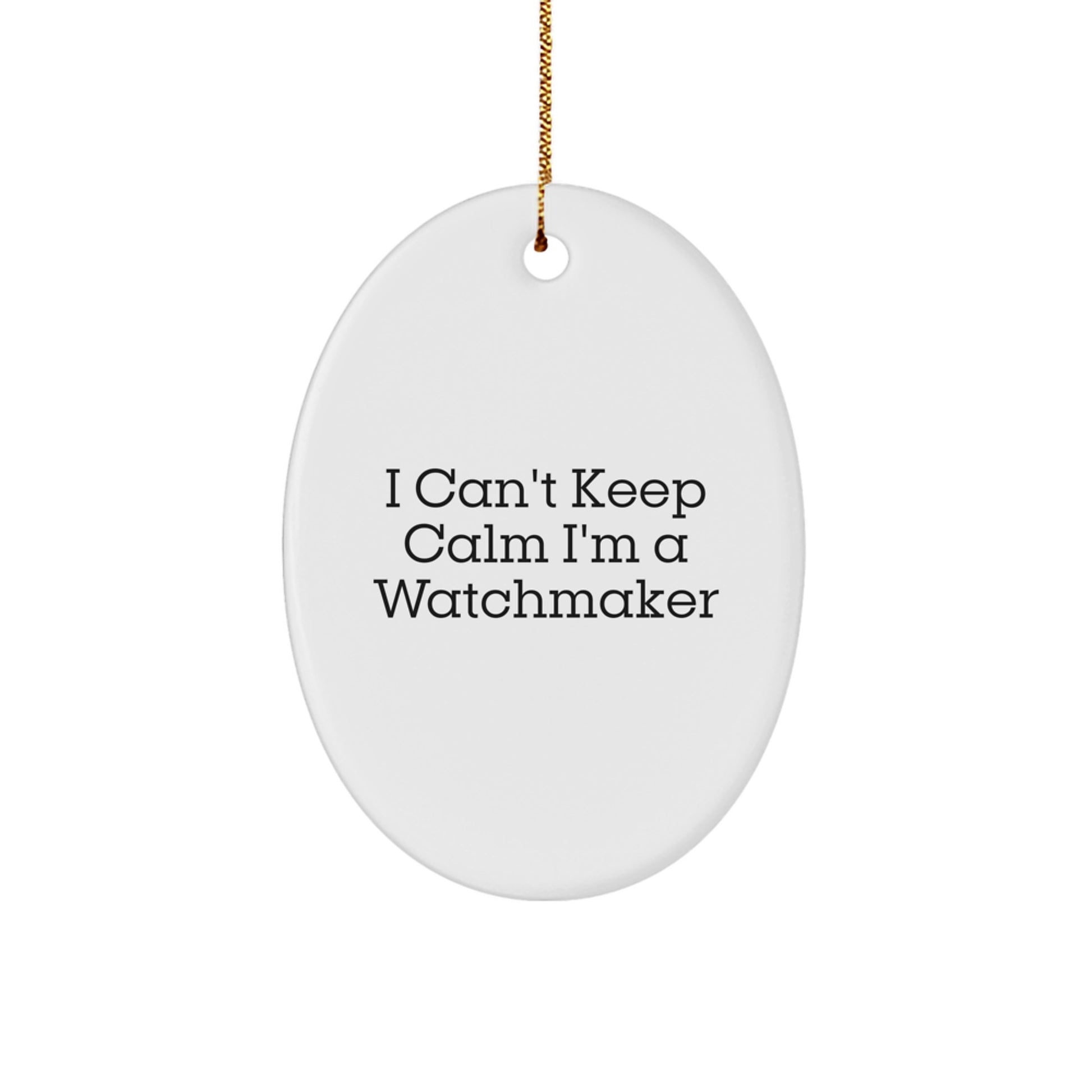 Funny Watchmaker Gifts from Friends for Watchmaker Men - Oval Ornament I'm A Watchmaker Christmas Unique Decor - Image 1