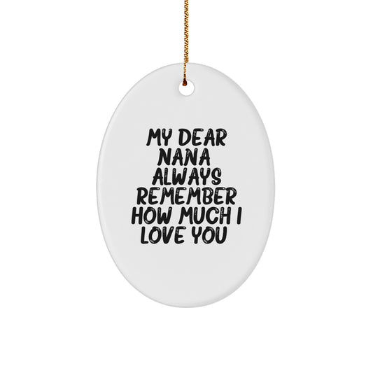 Funny Nana Gifts from Family - Oval Ornament 'My Dear Nana Always Remember How Much I Love You', Christmas Unique Gifts for Grandma, Great Grandma, Nana - Image 1