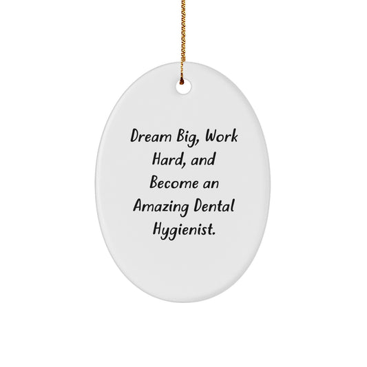Inspirational Dental Hygienist Gifts from Friends, 'Dream Big Work Hard', Oval Ornament for Christmas - Image 1