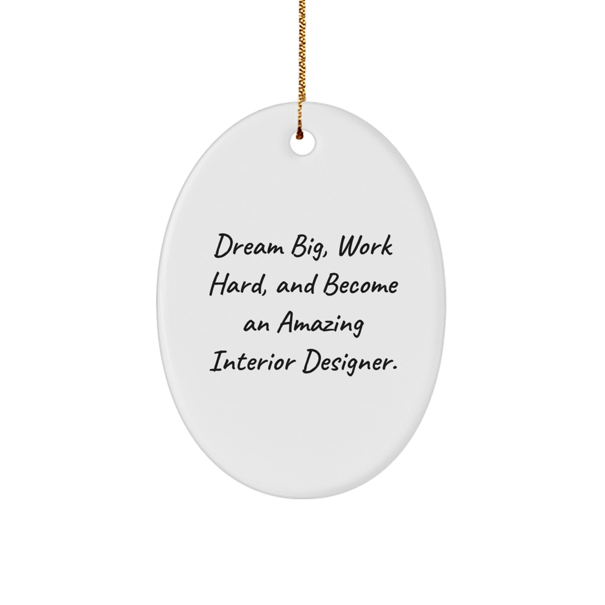 Funny Interior Designer Gifts, Oval Ornament - 'Dream Big, Work Hard, And Become An Amazing Interior Designer.' Gifts from Friends for Interior Designer, Christmas Unique Gifts - Image 1