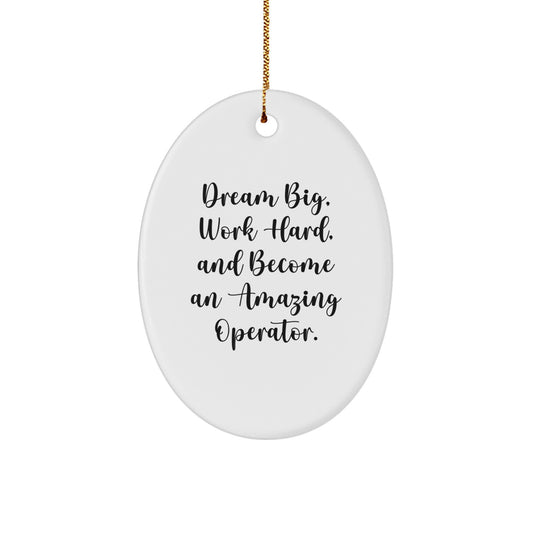 Gifts from Men to Operator Friends - Dream Big, Work Hard, Oval Ornament for Christmas - Image 1