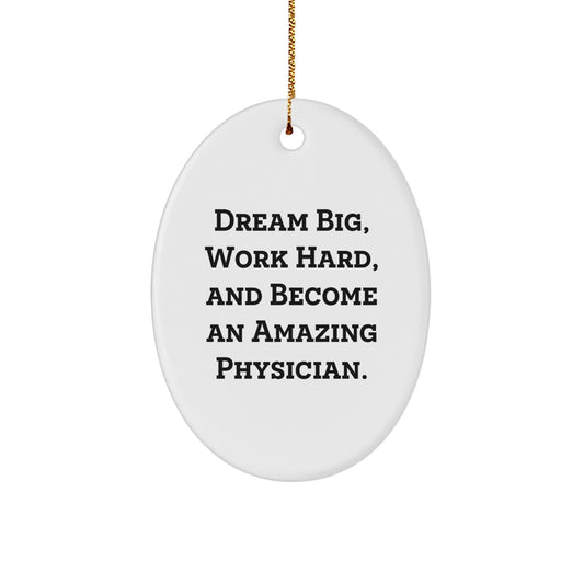 Gifts from Family - Inspirational Physician Christmas Oval Ornament for Men, 'Dream Big, Work Hard, And Become An Amazing Physician.' - Image 1