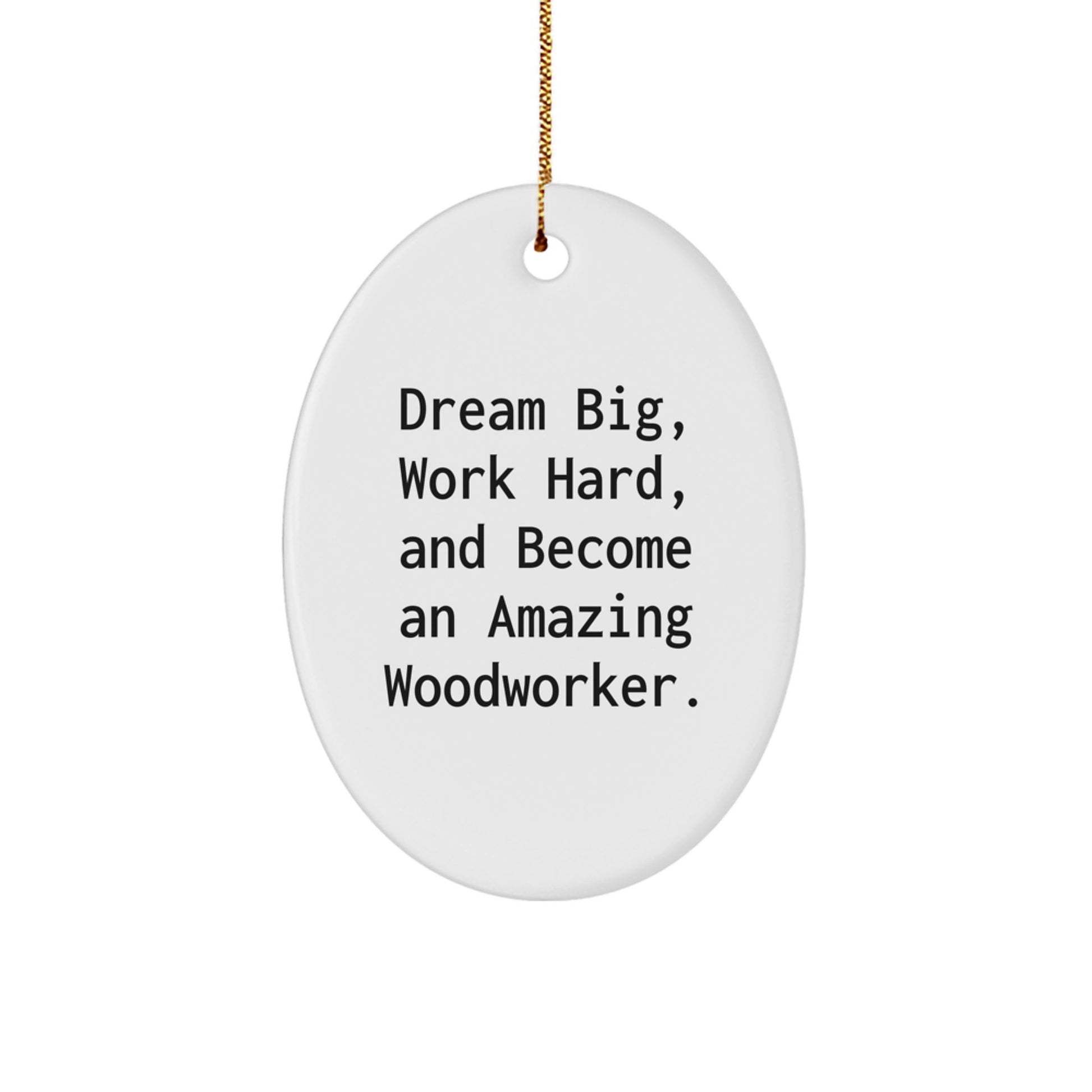 Woodworker Gifts from Friends - Oval Ornament with Inspirational Quote - Christmas Unique Gifts for Men - Image 1