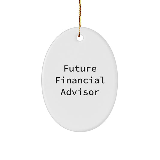 Funny Future Financial Advisor Oval Ornament, Gifts from Friends and Family, Inspirational Quote, Christmas Unique Gifts for Financial Advisor - Image 1