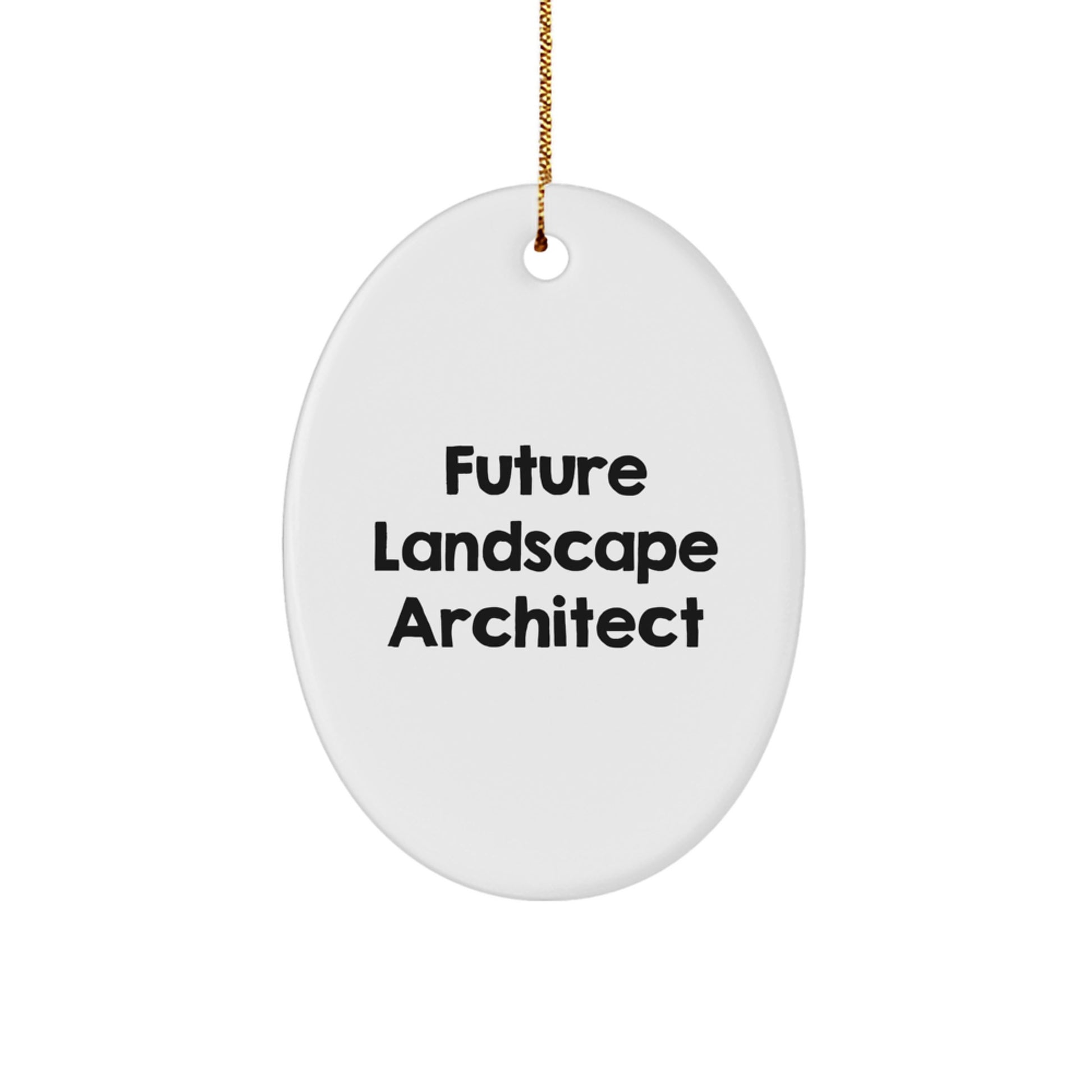 Future Landscape Architect Oval Ornament Gifts from Friends for Christmas Inspirational - Image 1