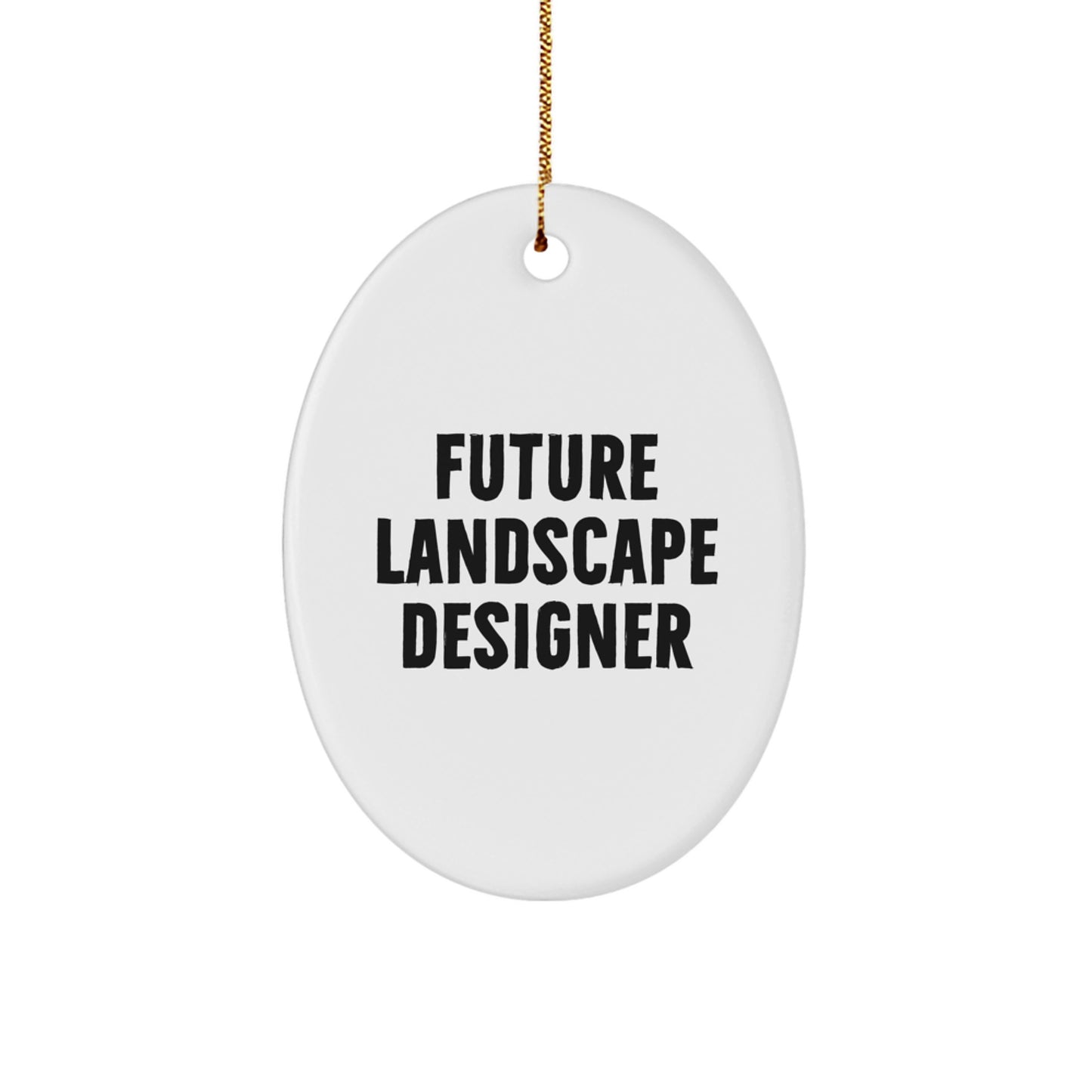 Funny Future Landscape Designer Oval Ornament Gifts from Family for Friends Christmas Unique Gifts - Image 1