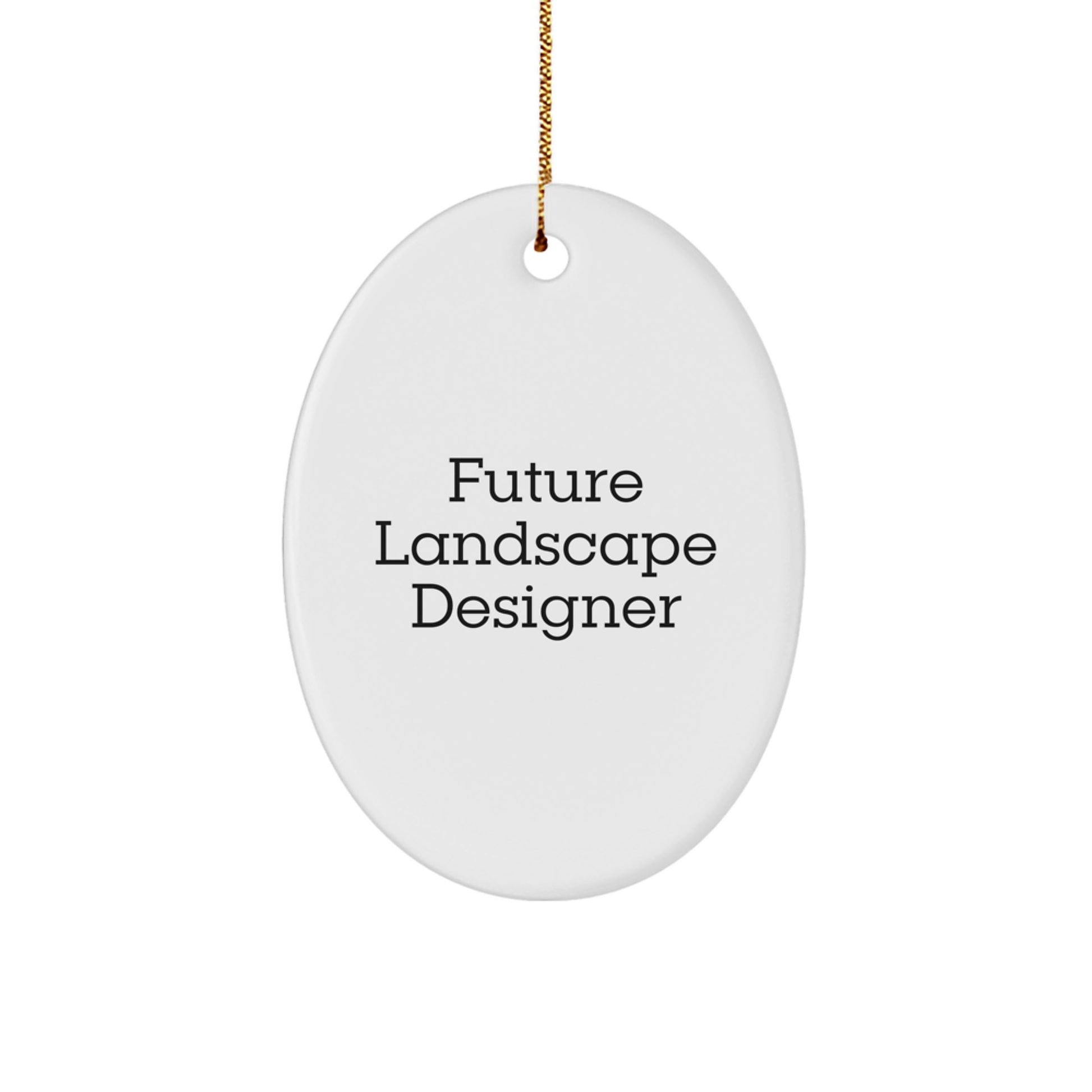 Funny Future Landscape Designer Oval Ornament Gifts from Friends and Family, Christmas Unique Gifts for Landscape Designers - Image 1