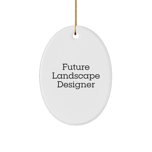 Funny Future Landscape Designer Oval Ornament Gifts from Friends and Family, Christmas Unique Gifts for Landscape Designers - Image 1