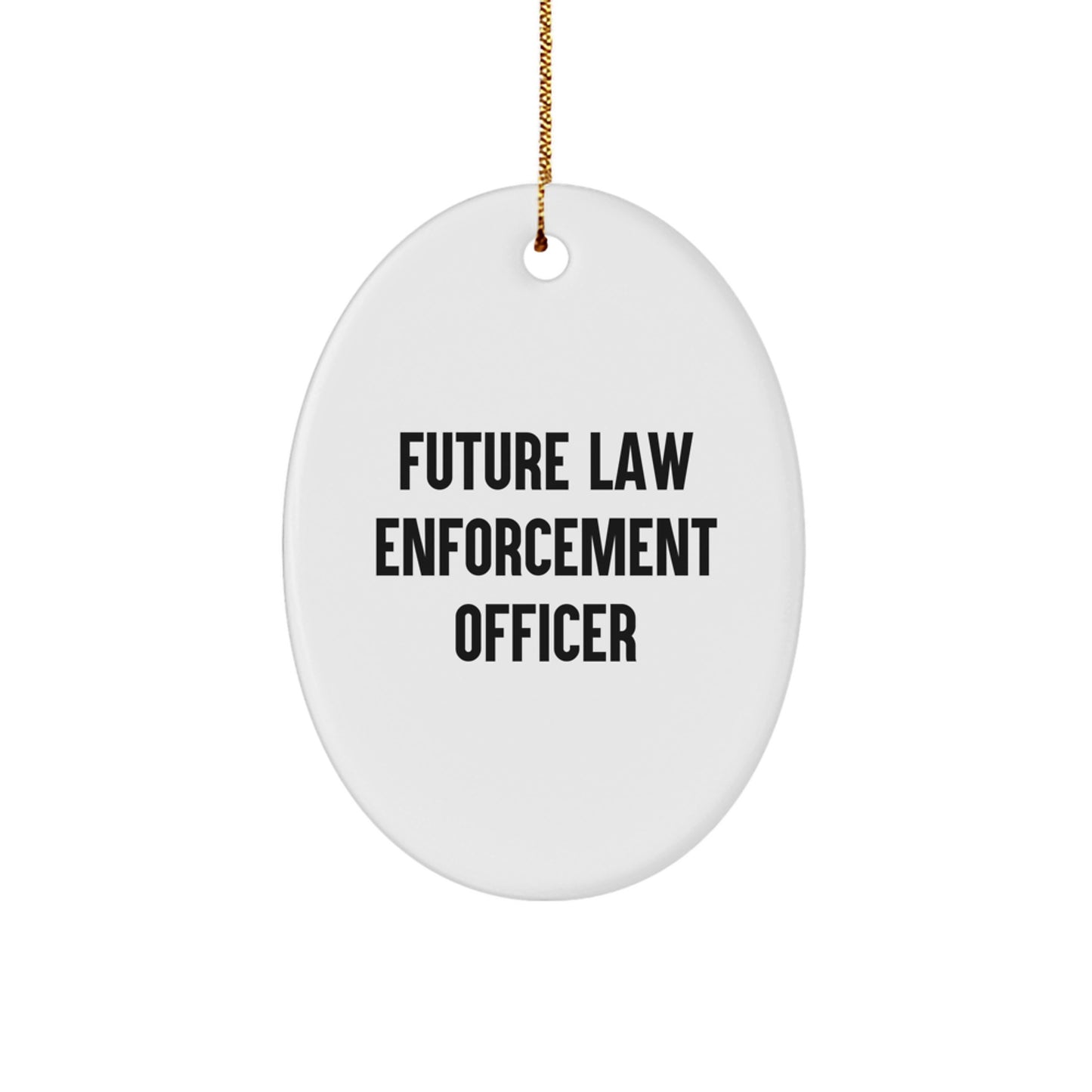 Funny Future Law Enforcement Officer Oval Ornament Gifts for Men from Family, Christmas Unique Gifts - Image 1