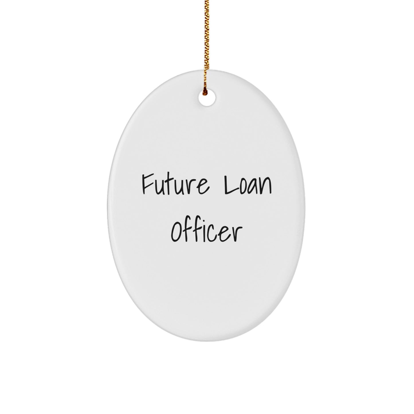 Funny Future Loan Officer, Oval Ornament Gifts from Family, Christmas Unique Gifts for Loan Officer Friends - Image 1