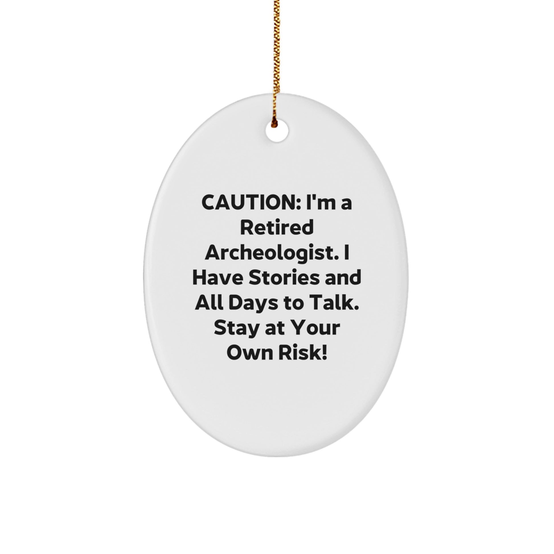 Funny Archeologist Gifts - Oval Ornament with Caution Quote - Gifts from Friends to Archeologist - Image 1