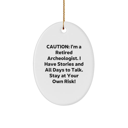 Funny Archeologist Gifts - Oval Ornament with Caution Quote - Gifts from Friends to Archeologist - Image 1
