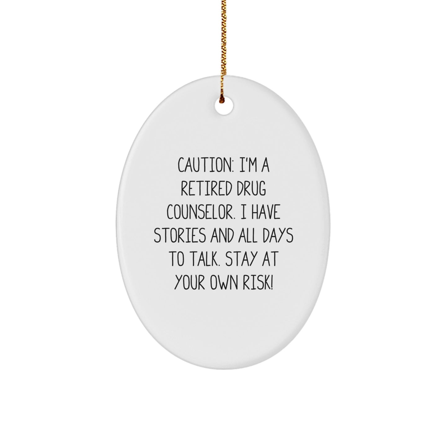 Funny Drug Counselor Gifts from Friends to Stay At Your Own Risk! Oval Ornament for Christmas - Image 1