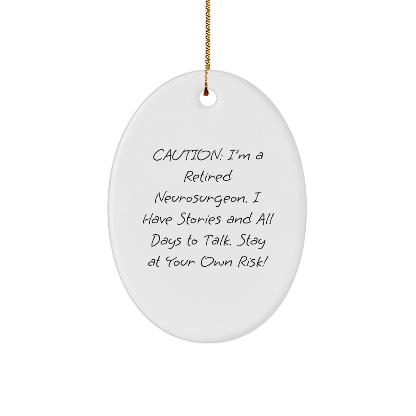 Funny Neurosurgeon Christmas Unique Gifts for Men, Oval Ornament from a Retired Doc, Stay At Your Own Risk! - Image 1