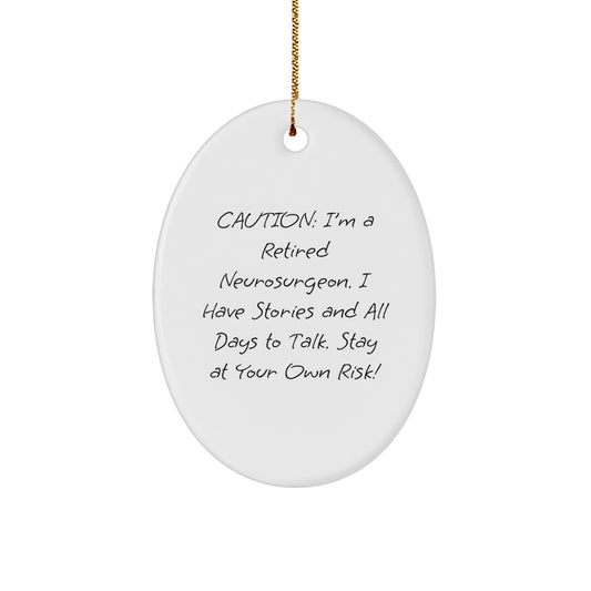 Funny Neurosurgeon Christmas Unique Gifts for Men, Oval Ornament from a Retired Doc, Stay At Your Own Risk! - Image 1