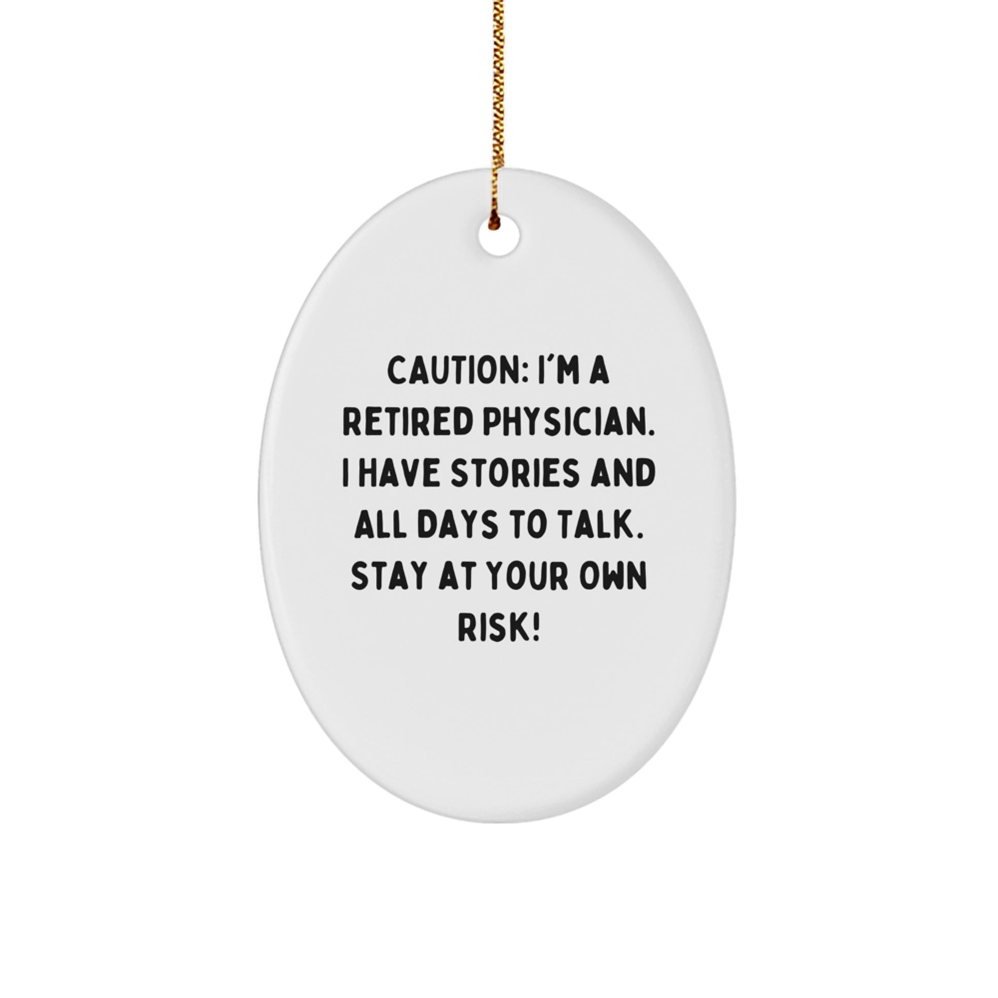 Funny Physician Gifts - 'Caution: I'm A Retired Physician... Stay At Your Own Risk!' Oval Ornament for Christmas - Gifts from Friends to Physician - Image 1