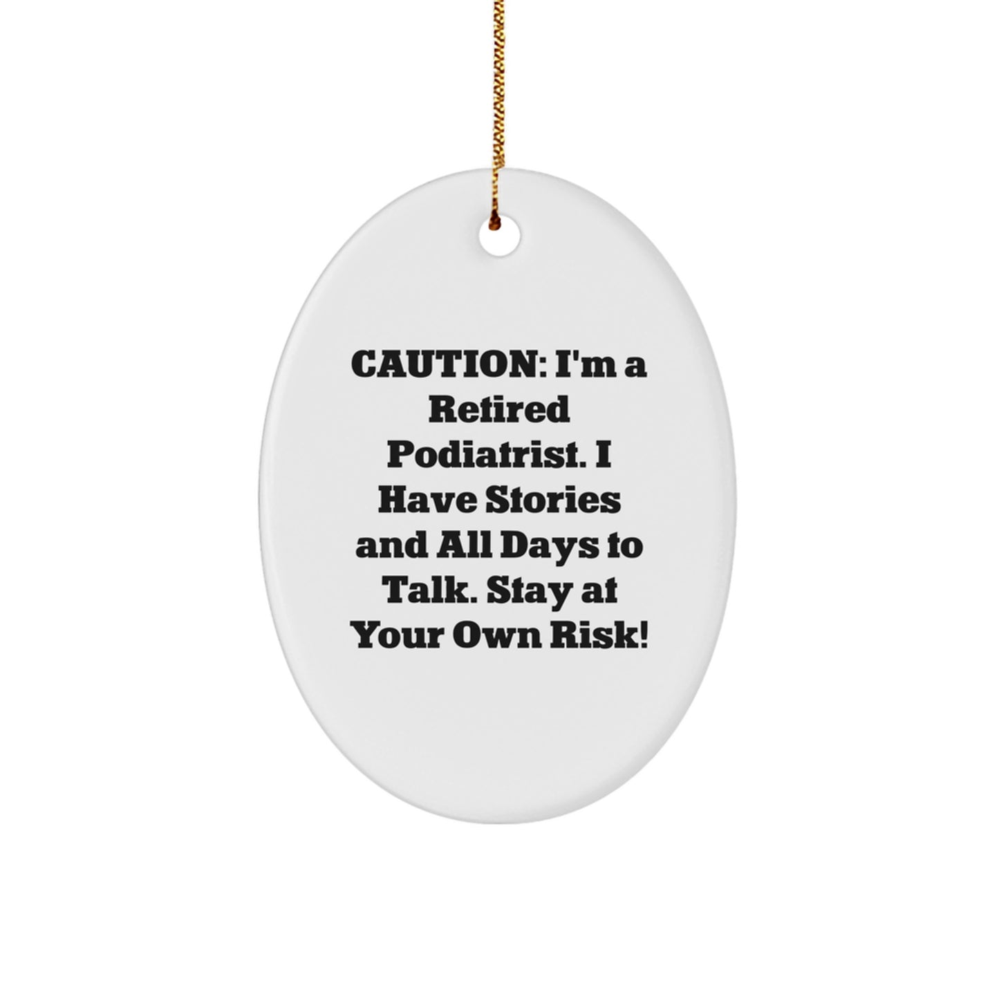 Podiatrist Humor Gifts from Friends, Funny Oval Ornament for Men, Women, or Family, Caution: I'm a Retired Podiatrist Gifts, Unique Christmas Unique Gifts - Image 1