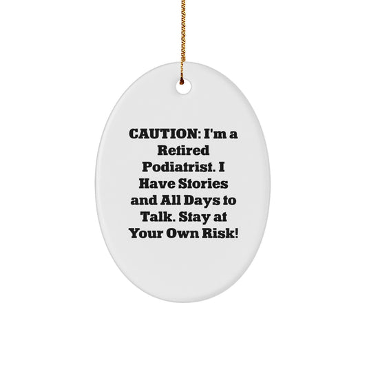 Podiatrist Humor Gifts from Friends, Funny Oval Ornament for Men, Women, or Family, Caution: I'm a Retired Podiatrist Gifts, Unique Christmas Unique Gifts - Image 1