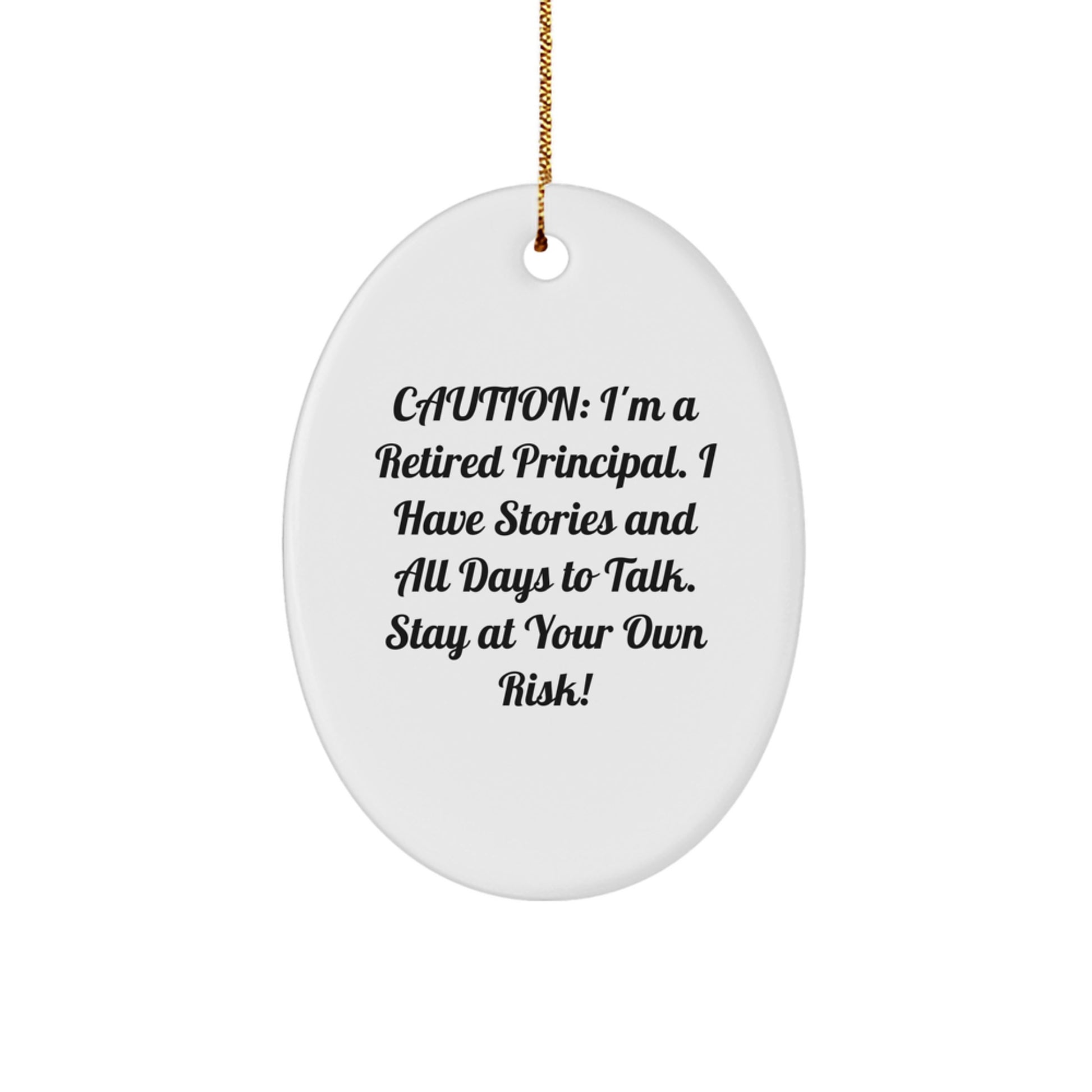 Funny Principal Gifts from Men - Oval Ornament for Christmas - 'Caution: I'm A Retired Principal...' - Gifts for Principal - Image 1