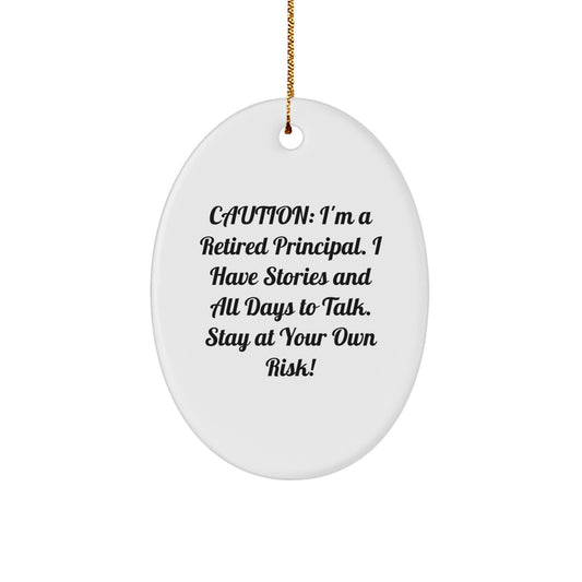 Funny Principal Gifts from Men - Oval Ornament for Christmas - 'Caution: I'm A Retired Principal...' - Gifts for Principal - Image 1