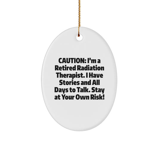 Radiation Therapist Gifts - 'Caution: I'm A Retired Radiation Therapist...' Oval Ornament for Christmas - Image 1