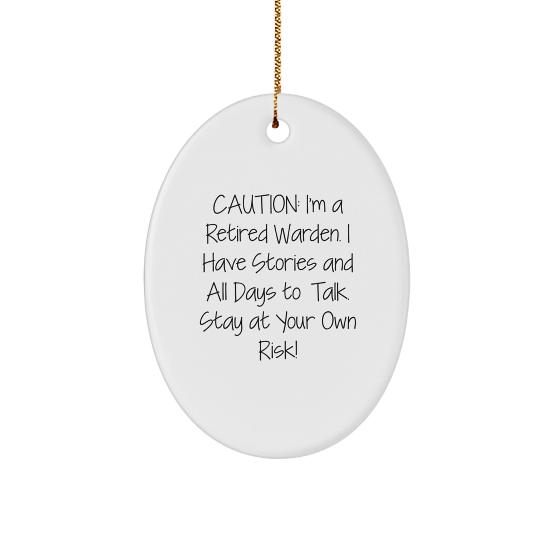 Funny Warden Gifts for Him, Oval Ornament, Caution: I'm A Retired Warden. I Have Stories And All Days To Talk. Stay At Your Own Risk!, Christmas Unique Gifts from Friends to Family - Image 1