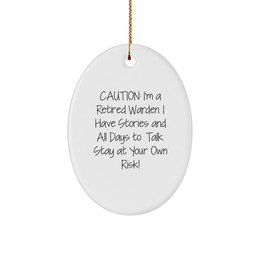 Funny Warden Gifts for Him, Oval Ornament, Caution: I'm A Retired Warden. I Have Stories And All Days To Talk. Stay At Your Own Risk!, Christmas Unique Gifts from Friends to Family - Image 1