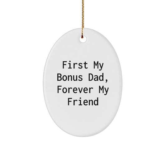 Funny Bonus Dad Oval Ornament Gifts from Men for Dad, 'First My Bonus Dad, Forever My Friend' - Christmas Unique Gifts - Image 1