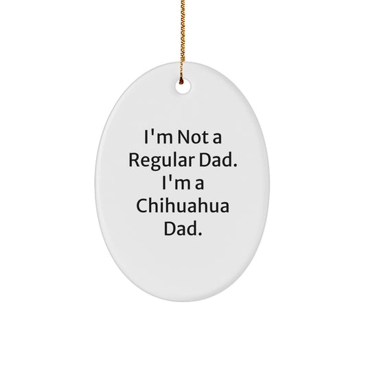 Chihuahua Dad Oval Ornament, Funny Quote Gifts for Chihuahua Dog Lovers, Christmas Unique Gifts from Dad to Family Friends - Image 1