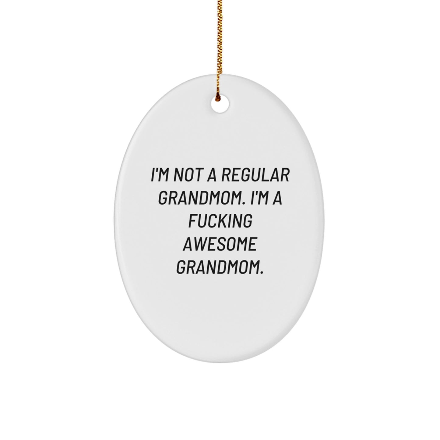 Funny Grandmom Gifts from Men to Women - Oval Ornament 'I'm Not A Regular Grandmom' Christmas Memorable Present - Image 1