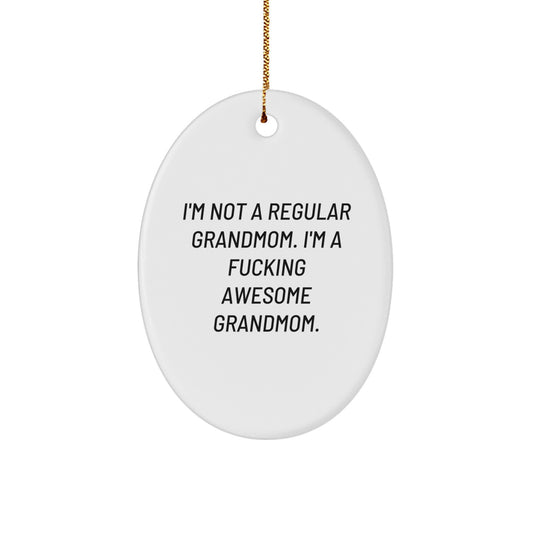 Funny Grandmom Gifts from Men to Women - Oval Ornament 'I'm Not A Regular Grandmom' Christmas Memorable Present - Image 1