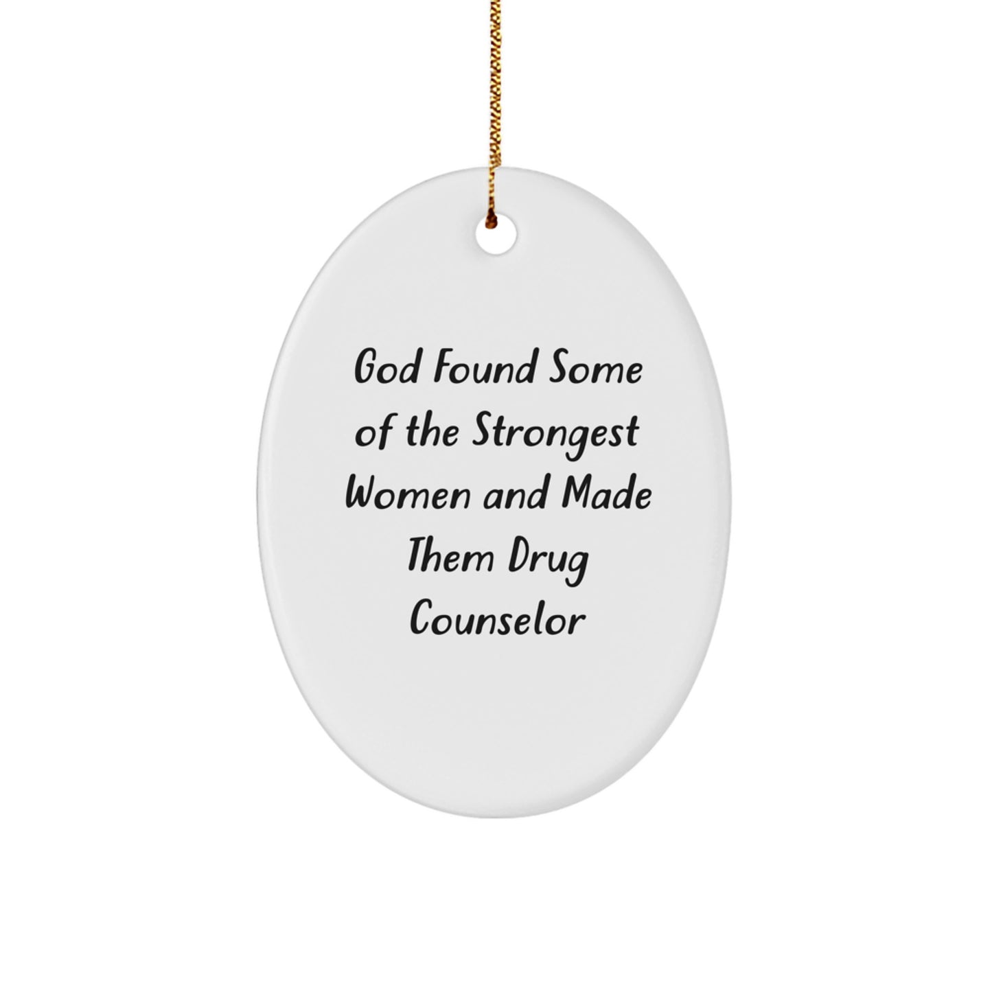 Funny Inspirational Gifts from Men to Women Drug Counselor Oval Ornament for Christmas Unique Holiday Decorations, Made Them Strongest Women Quotes - Image 1