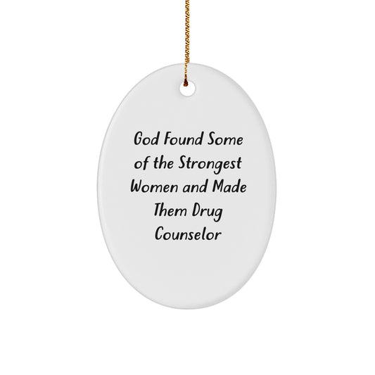 Funny Inspirational Gifts from Men to Women Drug Counselor Oval Ornament for Christmas Unique Holiday Decorations, Made Them Strongest Women Quotes - Image 1