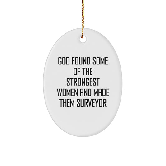 Funny Surveyor Gifts for Women from Friends, Inspirational Oval Ornament for Christmas Unique Gifts, God Found Strongest Women Quotes - Image 1