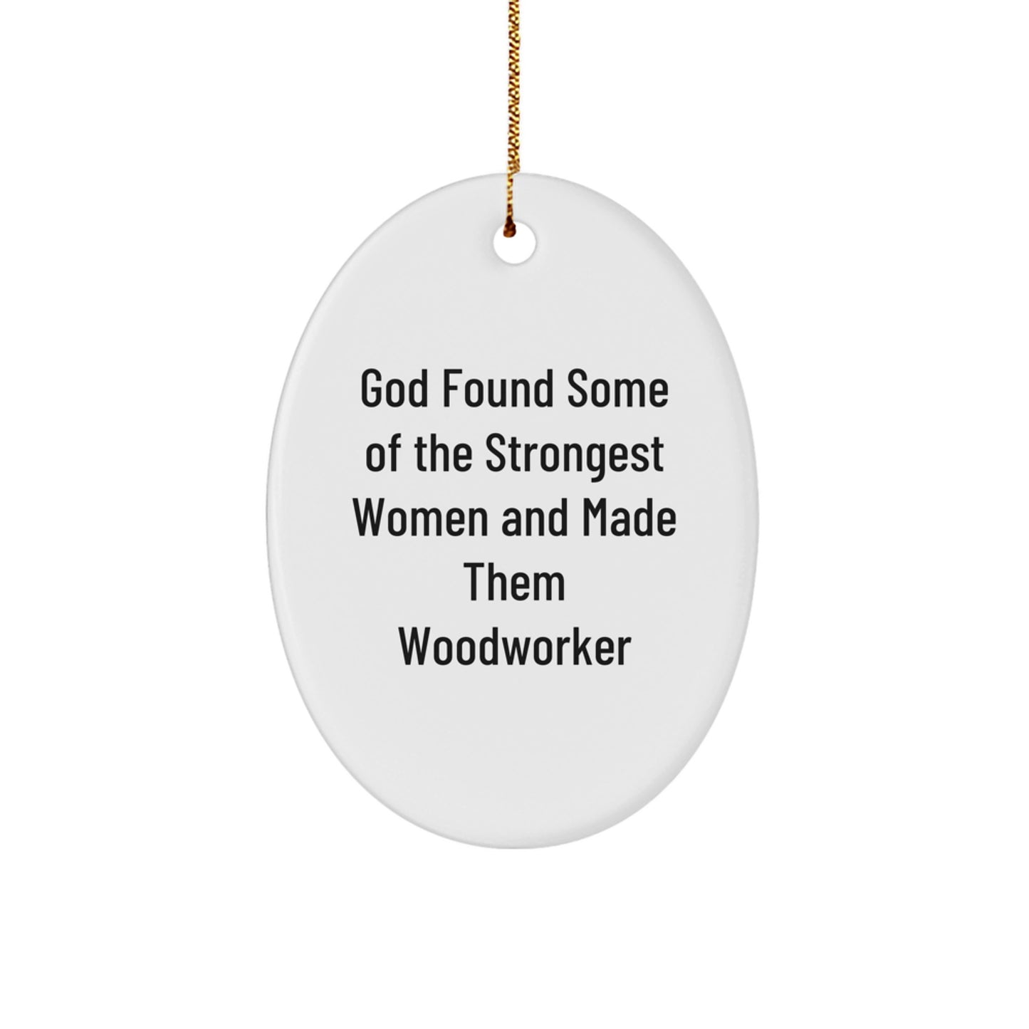 Funny Woodworker Gifts from Men to Women, Inspirational Oval Ornament for Christmas Unique Presents - Image 1