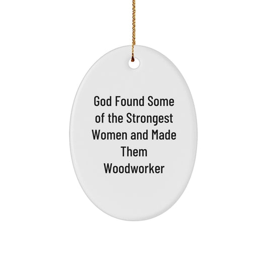 Funny Woodworker Gifts from Men to Women, Inspirational Oval Ornament for Christmas Unique Presents - Image 1