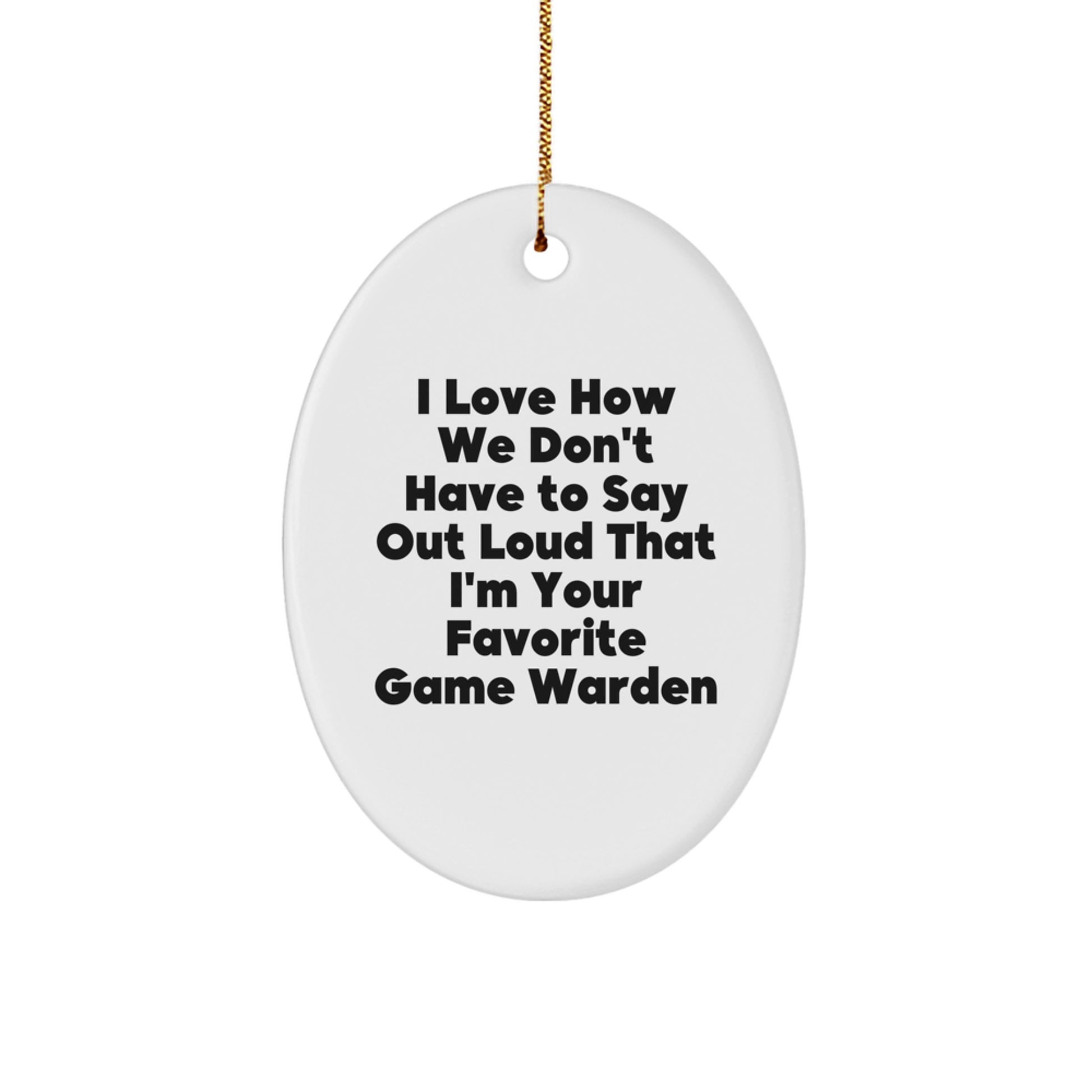 Funny Game Warden Gifts from Friends, Oval Ornament for Game Warden Men, Christmas Unique Gifts for Game Warden - Image 1