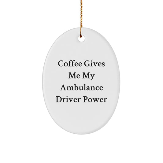 Funny Ambulance Driver Oval Ornament Gifts for Men Friends and Family from Ambulance Driver Coffee Lover - Image 1