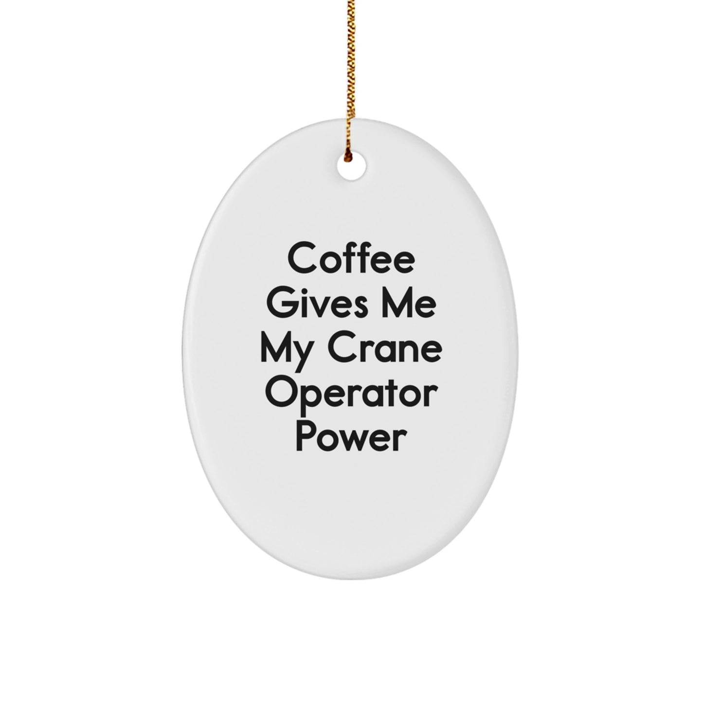 Funny Crane Operator Gifts for Men from Friends - Oval Ornament, Coffee Powers My Crane Operator Skill - Christmas Unique Gifts - Image 1