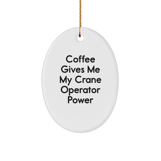 Funny Crane Operator Gifts for Men from Friends - Oval Ornament, Coffee Powers My Crane Operator Skill - Christmas Unique Gifts - Image 1