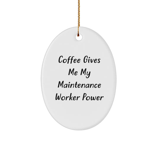 Funny Maintenance Worker Gifts from Friends - 'Coffee Gives Me My Maintenance Worker Power' Oval Ornament for Christmas - Image 1